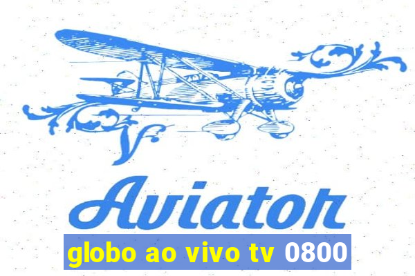 globo ao vivo tv 0800